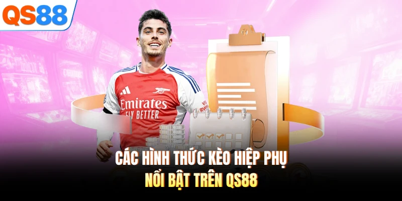 Các hình thức kèo hiệp phụ nổi bật trên QS88 