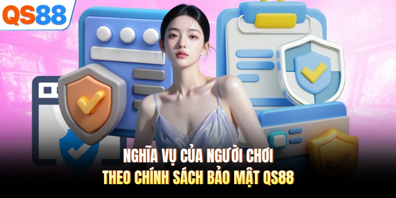 Nghĩa vụ của người chơi theo chính sách bảo mật QS88