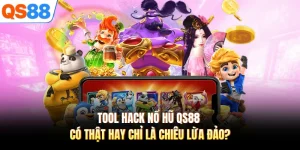 Tool Hack Nổ Hũ QS88 Có Thật Hay Chỉ Là Chiêu Lừa Đảo?